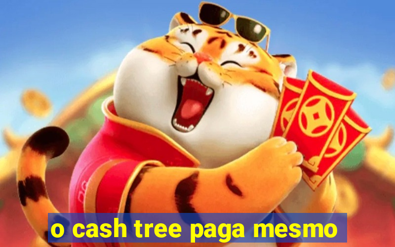 o cash tree paga mesmo